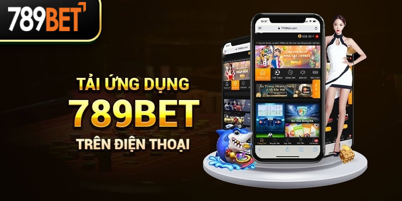 Thao tác tải app 789Bet trên hệ điều hành iOS và Android