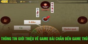 Thông tin giới thiệu về game bài Chắn đến game thủ