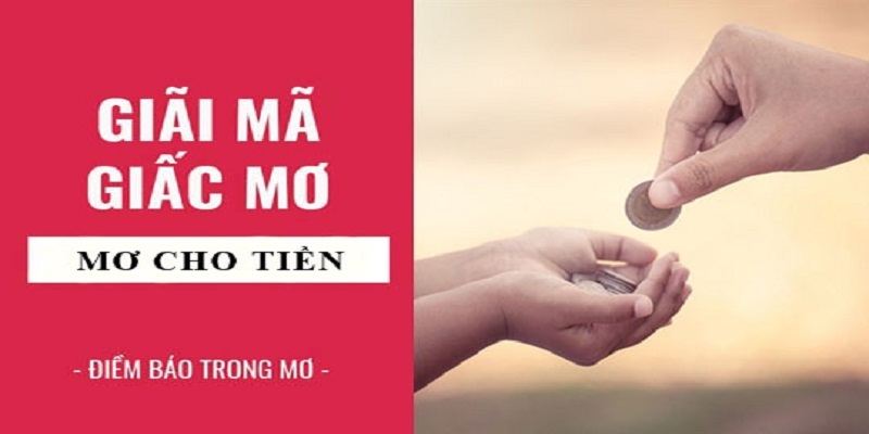 Giải mã ý nghĩa nằm mơ thấy người ta cho tiền đánh số gì?