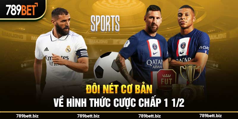 Đôi nét cơ bản về hình thức cược chấp 1 1/2