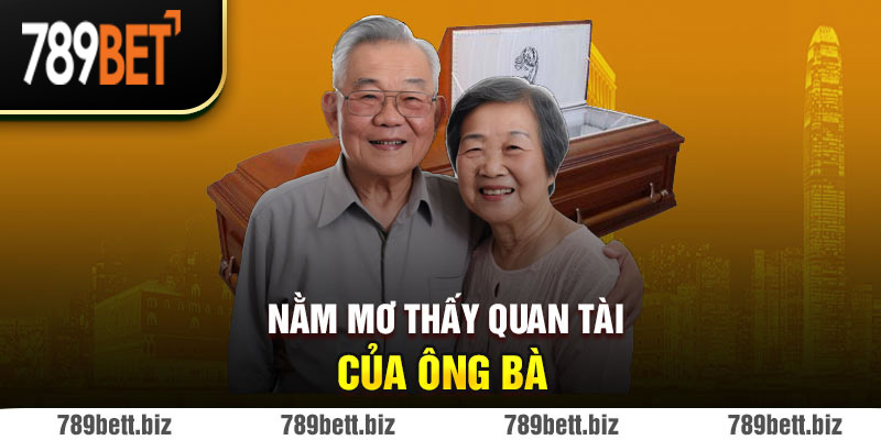 Nằm mơ thấy quan tài của ông bà