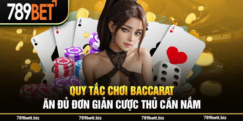 Hướng Dẫn Chi Tiết Cách Chơi Baccarat Tại 789bet Đơn Giản 2024