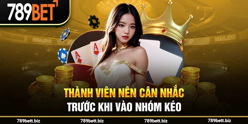 Thành viên nên cân nhắc trước khi vào nhóm kéo