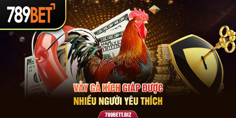 Vảy gà kích giáp được nhiều người yêu thích