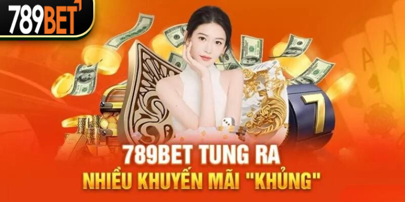 Một vài khuyến mãi cực hot tại 789Bet